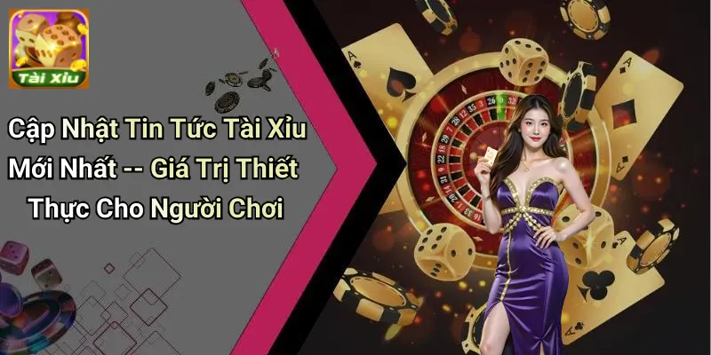 Tin Tức Tài Xỉu
