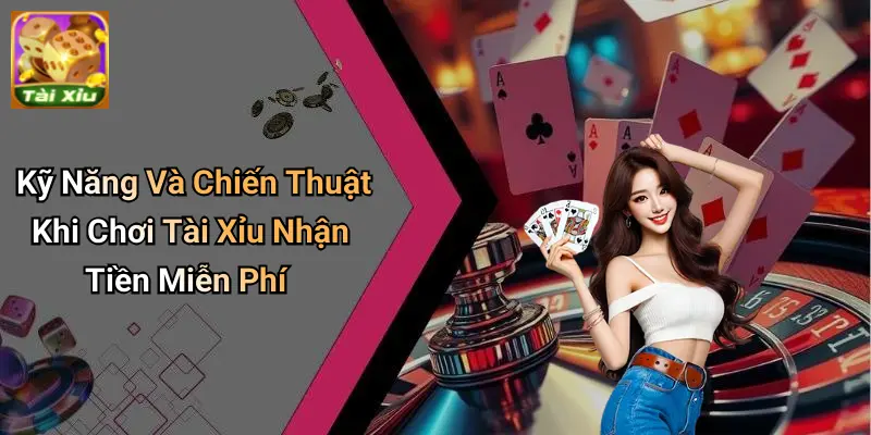 Tài Xỉu Nhận Tiền Miễn Phí