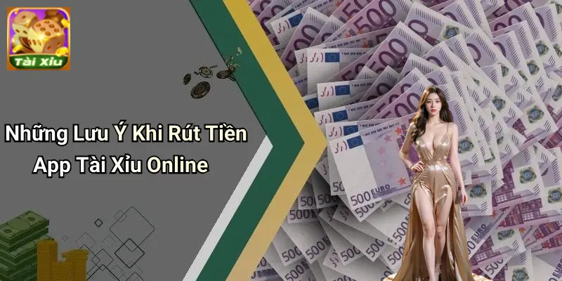Cách Rút Tiền App Tài Xỉu Online