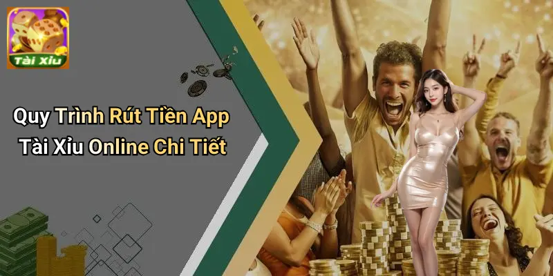 Cách Rút Tiền App Tài Xỉu Online