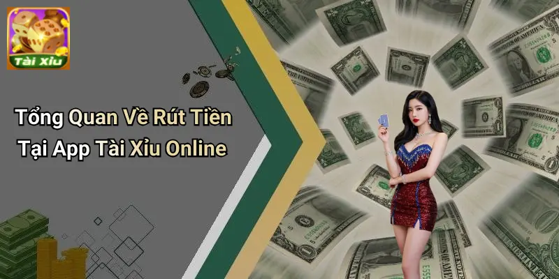 Cách Rút Tiền App Tài Xỉu Online