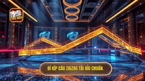 Bí kíp Cầu zigzag Tài Xỉu chuẩn.