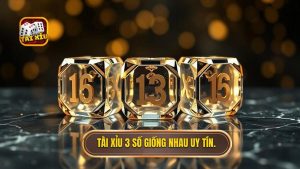 Tài xỉu 3 số giống nhau uy tín.