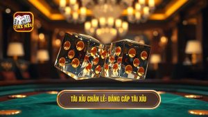 Tài xỉu chẵn lẻ_ Đẳng cấp TÀI XỈU