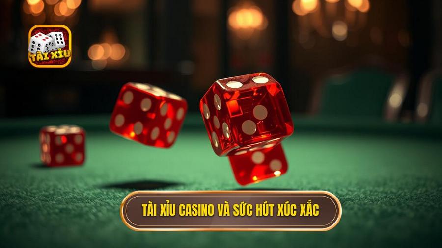Tài xỉu casino là gì? Sức hút từ những con xúc xắc