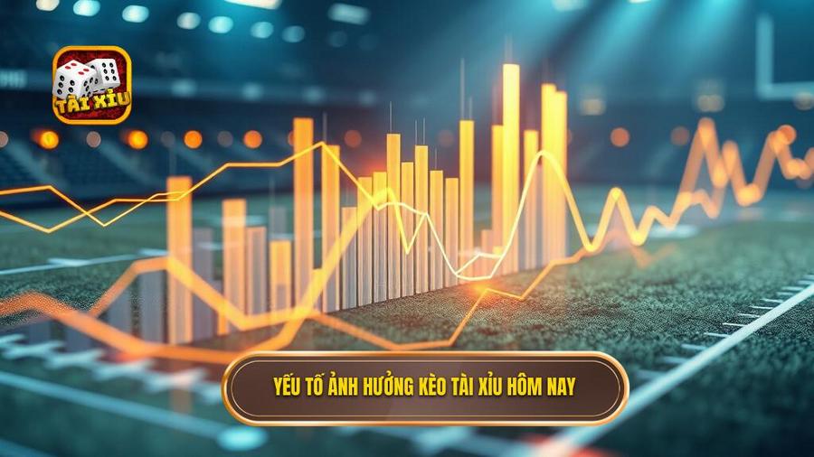 Yếu tố ảnh hưởng kèo tài xỉu hôm nay