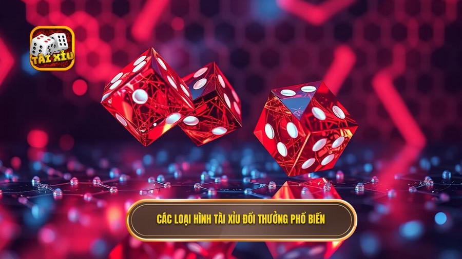 Phân tích các loại hình tài xỉu đổi thưởng phổ biến
